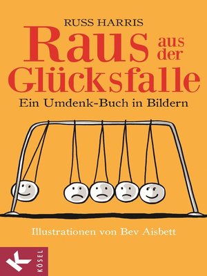 cover image of Raus aus der Glücksfalle: Ein Umdenk-Buch in Bildern Illustrationen von Bev Aisbett